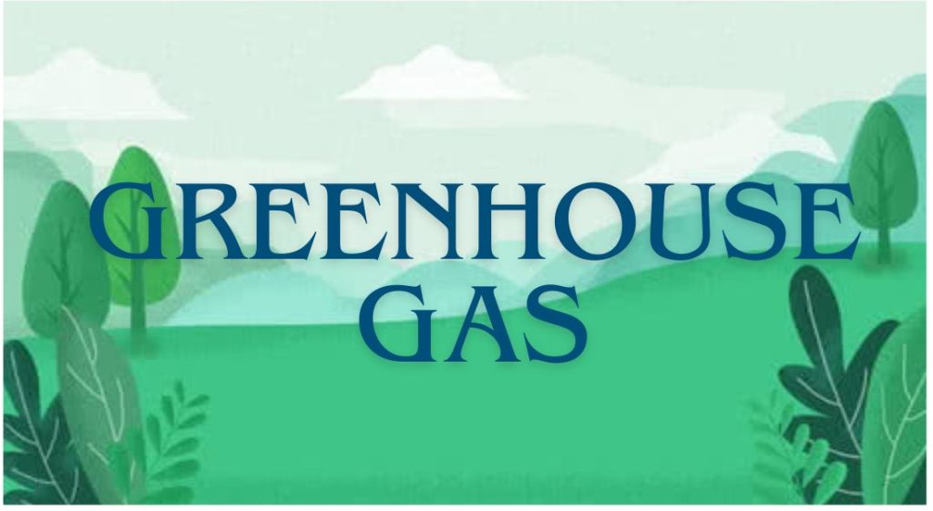 Khí thải nhà kính (Greenhouse Gas) (GHG) và hiểm hoạ dẫn tới hiện tượng nóng lên toàn cầu